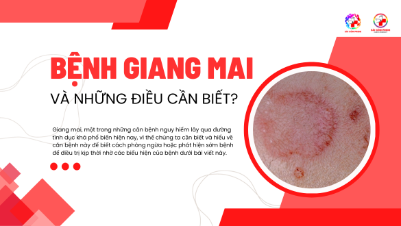 BỆNH GIANG MAI VÀ NHỮNG ĐIỀU CẦN BIẾT?