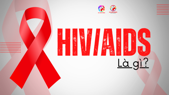 KHÁI NIỆM BỆNH HIV/AIDS LÀ GÌ? VÀ NHỮNG THÔNG TIN CẦN BIẾT
