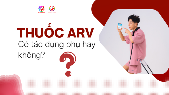 THUỐC ARV CÓ TÁC DỤNG PHỤ HAY KHÔNG?
